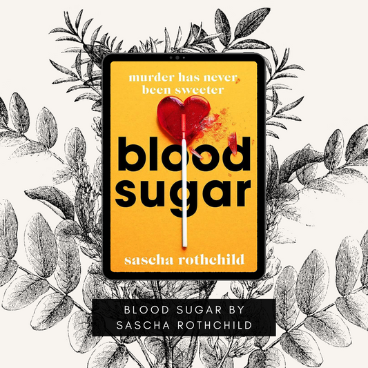 Graphic to illustrate Sascha Rothchild's unputdownable debut crime novel Blood Sugar